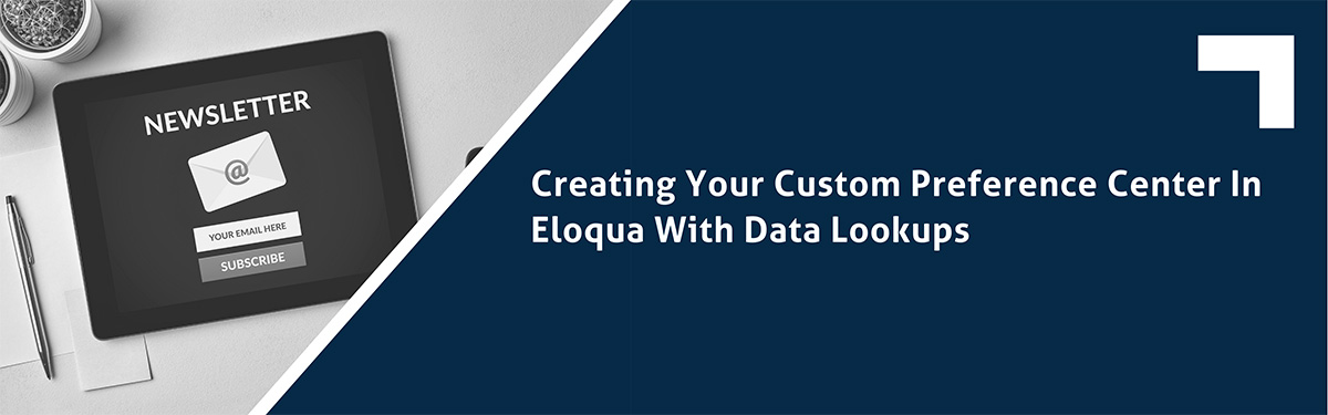 Creating your Custom Preference Center in Eloqua with data lookups