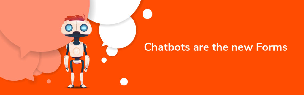 Chatbots are the new forms