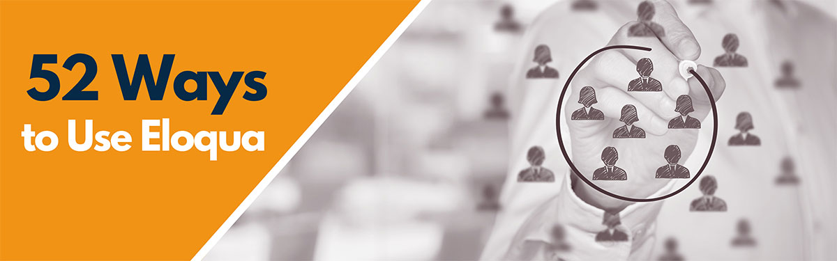 52 Ways-Using Picklists To Streamline Segmentation In Oracle Eloqua