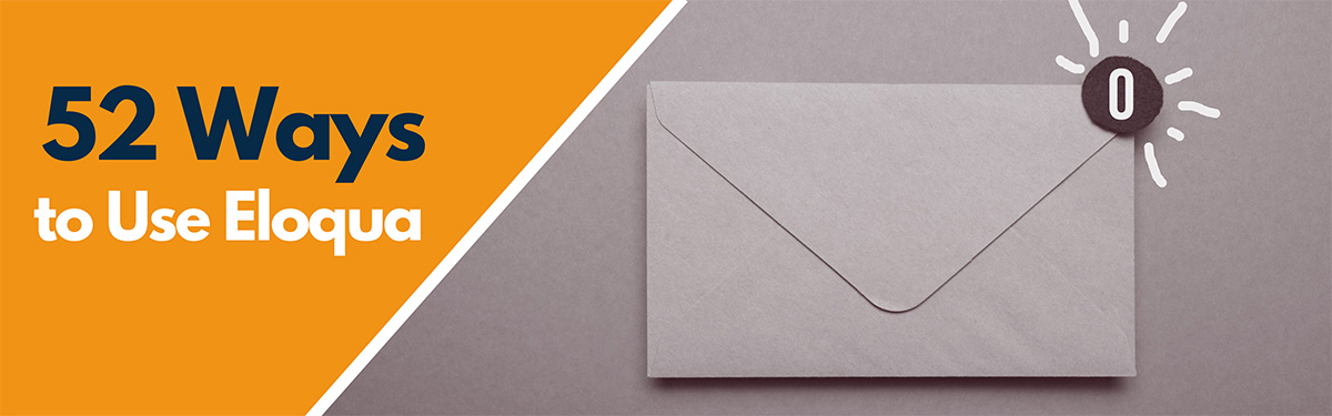52 Ways to Use Eloqua: Custom Email Notifications for Form Submissions